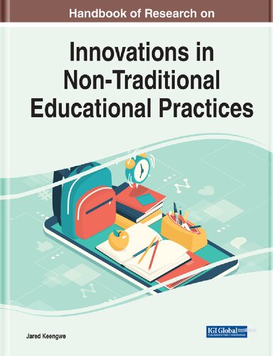 Handbook of Research on Innovations in Non-Traditional Educational Practices (Advances in Educational Technologies and Instructional Design)