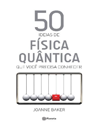 50 ideias de física quântica que você precisa conh