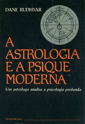 A Astrologia e a Psique Moderna - Um Astrológo Analisa a Psicologia Profunda