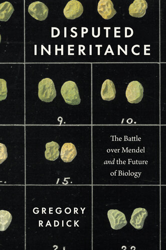 Disputed Inheritance: The Battle over Mendel and the Future of Biology