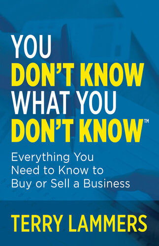 You Don’t Know What You Don’t Know: Everything You Need to Know to Buy or Sell a Business