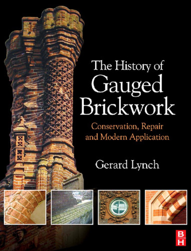 The History of Gauged Brickwork: Conservation, Repair and Modern Application (Butterworth-Heinemann Seris in Conservation and Museology)