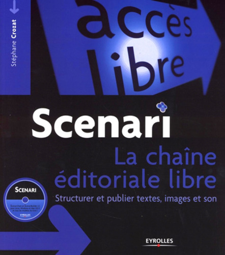 Scenari : la chaine editoriale libre : Structurer et publier textes, images et son