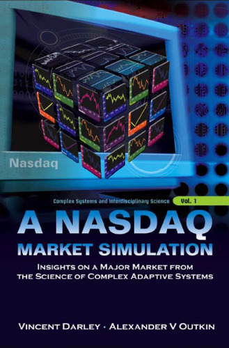 Nasdaq Market Simulation: Ins on a Major Market from the Science of Complex Adaptive Systems (Complex Systems and Interdisciplinary Science)