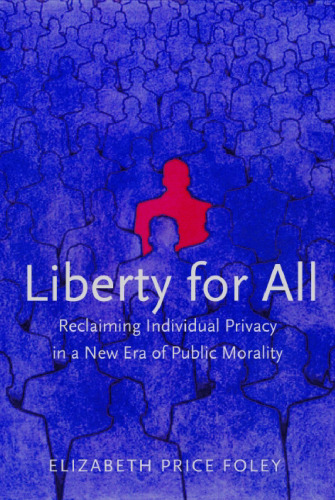 Liberty for All: Reclaiming Individual Privacy in a New Era of Public Morality