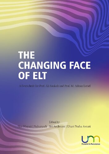 THE CHANGING FACE OF ELT: A Festschrift for Prof. Ali Saukah and Prof. M. Adnan Latief