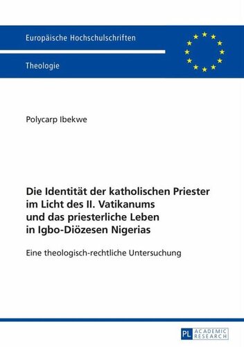 Die Identität der katholischen Priester im Licht des II. Vatikanums und das priesterliche Leben in Igbo-Diözesen Nigerias: Eine theologisch-rechtliche Untersuchung