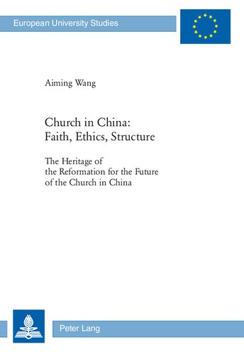 Church in China: Faith, Ethics, Structure: The Heritage of the Reformation for the Future of the Church in China