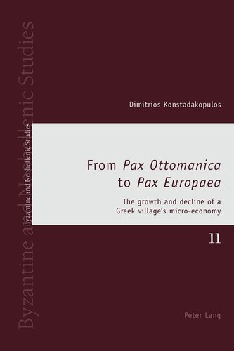 From «Pax Ottomanica» to «Pax Europaea»: The growth and decline of a Greek village’s micro-economy (Byzantine and Neohellenic Studies)
