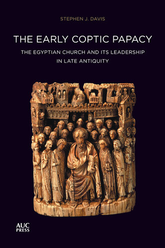 The Early Coptic Papacy: The Egyptian Church and Its Leadership in Late Antiquity (The Popes of Egypt)