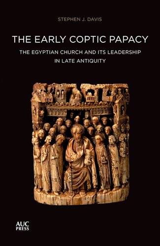 The Early Coptic Papacy: The Egyptian Church and Its Leadership in Late Antiquity (The Popes of Egypt)