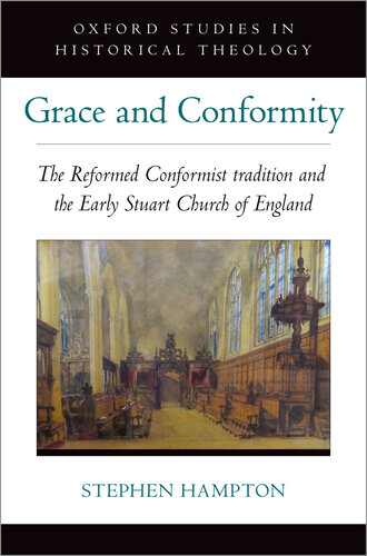 Grace and Conformity: The Reformed Conformist Tradition and the Early Stuart Church of England