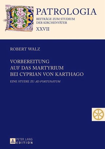 Vorbereitung auf das Martyrium bei Cyprian von Karthago: Eine Studie zu 