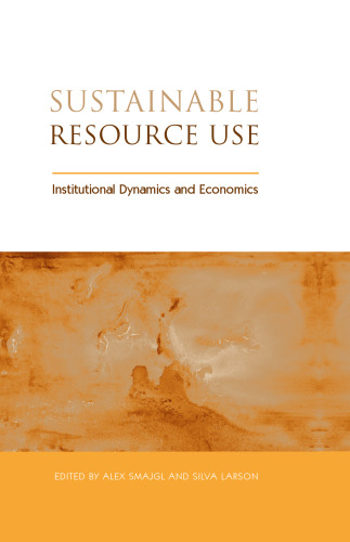 Sustainable Resource Use: Institutional Dynamics and Economics (Earthscan Research Editions)