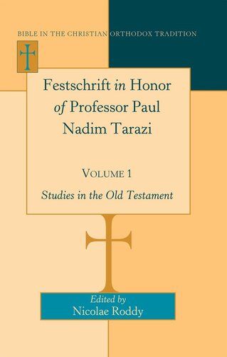 Festschrift in Honor of Professor Paul Nadim Tarazi- Volume 1: Studies in the Old Testament (Bible in the Christian Orthodox Tradition)