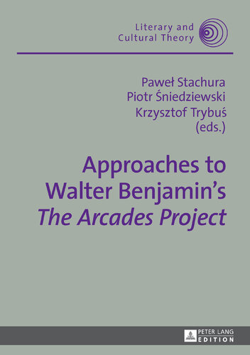 Approaches to Walter Benjamin's - The Arcades Project