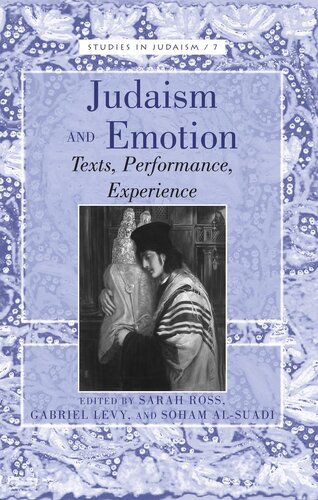 Judaism and Emotion: Texts, Performance, Experience (Studies in Judaism)