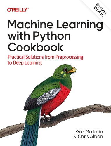 Machine Learning with Python Cookbook: Practical Solutions from Preprocessing to Deep Learning [Team-IRA]