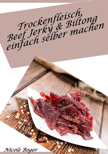 Trockenfleisch, Beef Jerky & Biltong einfach selber machen