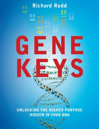 Gene Keys: Unlocking the Higher Purpose Hidden in Your DNA