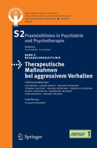 Therapeutische Maßnahmen bei aggressivem Verhalten in der Psychiatrie und Psychotherapie (S2 Praxisleitlinien in Psychiatrie und Psychotherapie) (BAND 2)