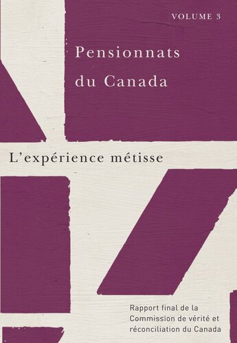 Pensionnats du Canada : L’expérience métisse: Rapport final de la Commission de vérité et réconciliation du Canada, Volume 3