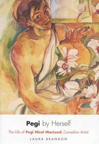 Pegi by Herself: The Life of Pegi Nicol MacLeod, Canadian Artist