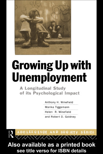 Growing Up with Unemployment: A Longitudinal Study of Its Psychological Impact (New Library of Psychoanalysis)