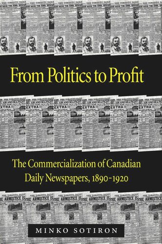 From Politics to Profit: The Commercialization of Canadian Daily Newspapers, 1890-1920