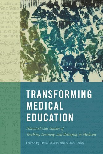 Transforming Medical Education: Historical Case Studies of Teaching, Learning, and Belonging in Medicine