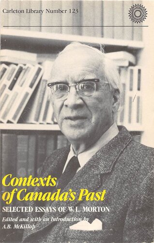 Contexts of Canada's Past: Selected Essays of W.L. Morton