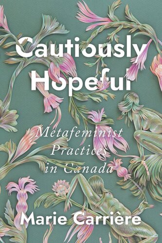 Cautiously Hopeful: Metafeminist Practices in Canada