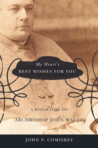 In My Heart's Best Wishes for You: A biography of Archbishop John Walsh