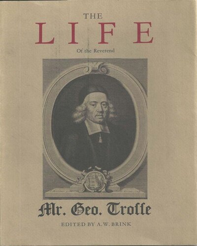 The Life of the Reverend George Trosse: Written by himself, and published posthumously according to his order in 1714