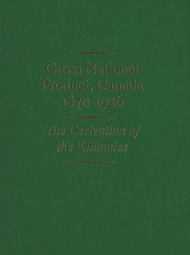 Gross National Product, Canada, 1870-1926: The Derivation of the Estimates