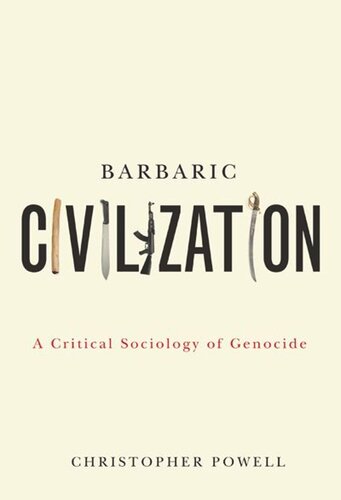 Barbaric Civilization: A Critical Sociology of Genocide