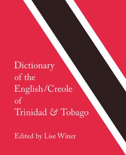 Dictionary of the English/Creole of Trinidad & Tobago: On Historical Principles