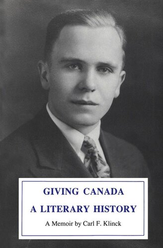 Giving Canada a Literary History: A Memoir by Carl F. Klinck