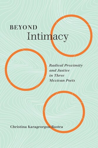 Beyond Intimacy: Radical Proximity and Justice in Three Mexican Poets