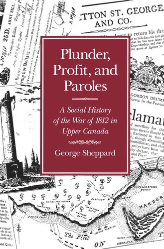 Plunder, Profit, and Paroles: A Social History of the War of 1812 in Upper Canada