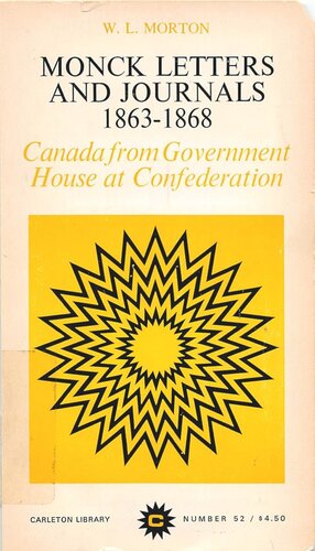 Monck, Letters and Journals, 1863-1868: Canada From Government House at Confederation