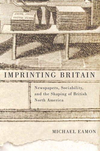 Imprinting Britain: Newspapers, Sociability, and the Shaping of British North America