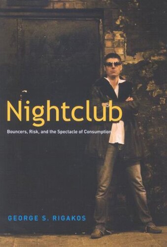 Nightclub: Bouncers, Risk, and the Spectacle of Consumption