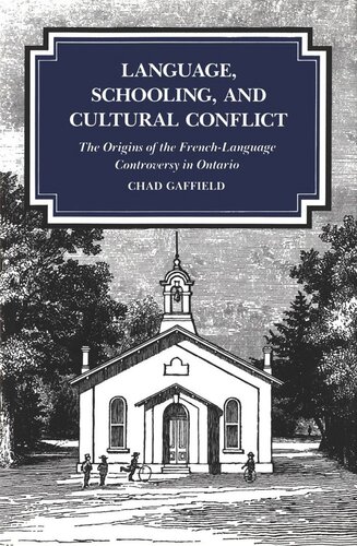 Language, Schooling, and Cultural Conflict: The Origins of the French-Language Controversy in Ontario