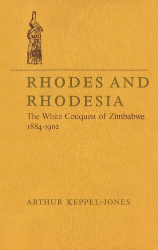 Rhodes and Rhodesia: The White Conquest of Zimbabwe 1884-1902