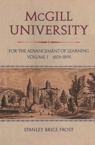 McGill University: For the Advancement of Learning, Volume I, 1801-1895