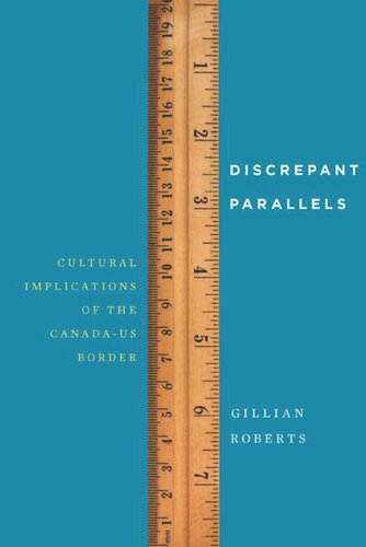 Discrepant Parallels: Cultural Implications of the Canada-US Border