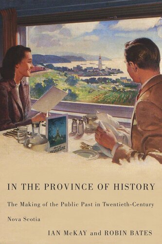 In the Province of History: The Making of the Public Past in Twentieth-Century Nova Scotia