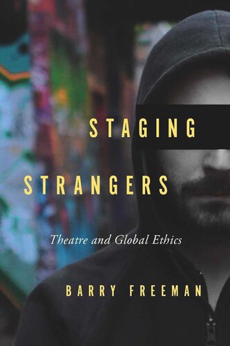 Staging Strangers: Theatre and Global Ethics