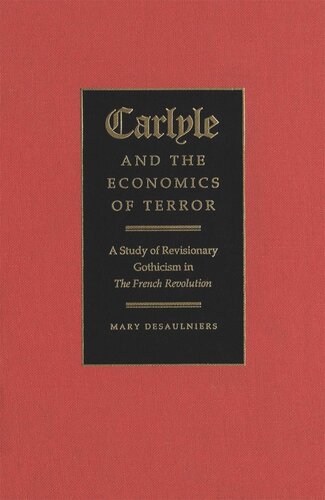 Carlyle and the Economics of Terror: A Study of Revisionary Gothicism in The French Revolution